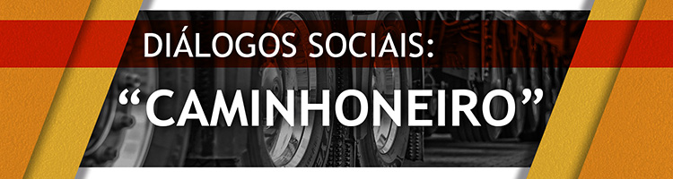 Diálogos Sociais: Caminhoneiro Diálogos Sociais: Caminhoneiro