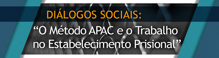 Diálogos Sociais: O Método APAC e o Trabalho no Estabelecimento Prisional Diálogos Sociais: O Método APAC e o Trabalho no Estabelecimento Prisional