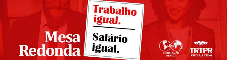 Mesa Redonda Trabalho Igual, Salário Igual Mesa redonda Trabalho Igual, Salário Igual