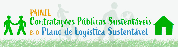 Painel "Contratações Públicas Sustentáveis e o Plano de Logística Sustentável”