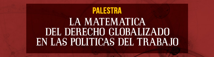 Palestra "La Matematica del derecho globalizado en las politicas del trabajo"