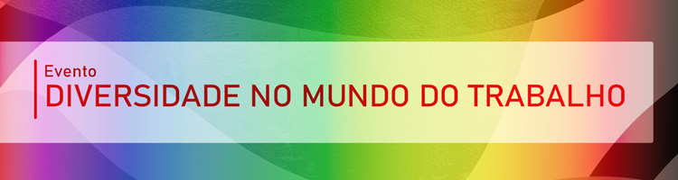 Evento “Diversidade no mundo do trabalho”