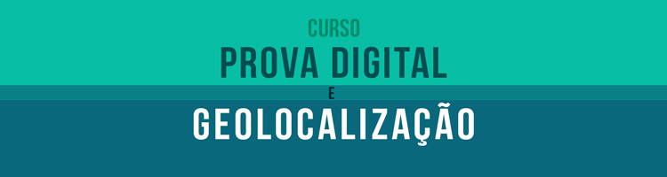 Curso “Prova digital e geolocalização” 