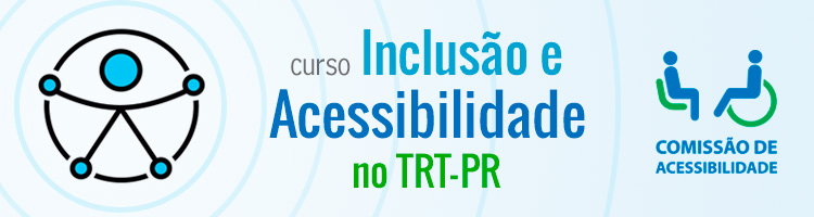 Banner Curso Inclusão e Acessibilidade no TRT-PR
