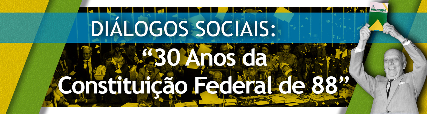 Diálogos Sociais: 30 anos da CF de 1988