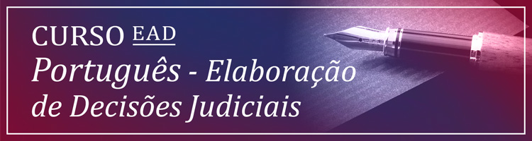 Curso EaD "Português - Elaboração de Decisões Judiciais"