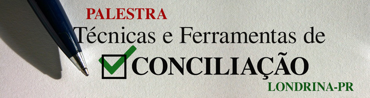 Palestra Técnicas e Ferramentas de Conciliação - Londrina-PR