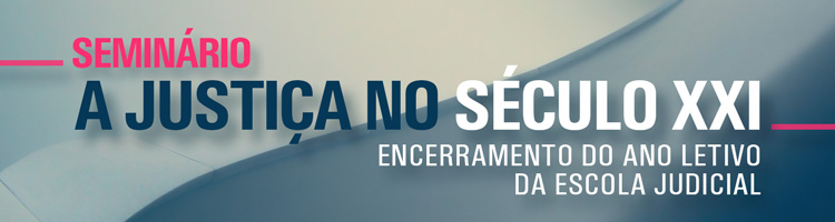 Seminário A Justiça no Século XXI