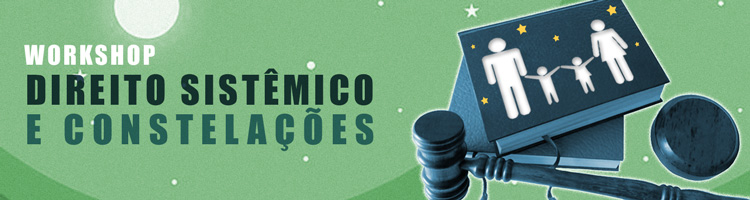 Workshop Direito Sistêmico e Constelações