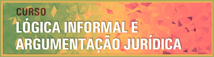 Curso "Lógica Informal e Argumentação Jurídica" 