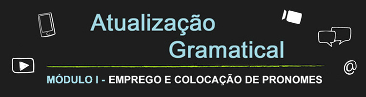 Curso Atualização Gramatical – Módulo I – Emprego e Colocação de Pronomes