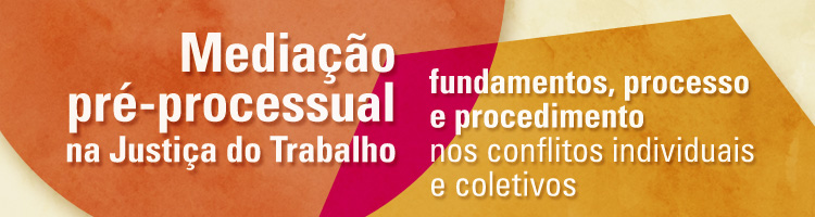 Aula "Mediação pré-processual na Justiça do Trabalho: fundamentos, processo e procedimento nos conflitos individuais e coletivos"