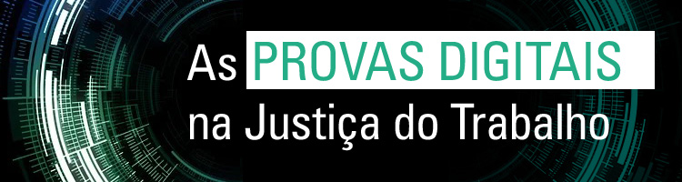 Aula “As provas digitais na Justiça do Trabalho”