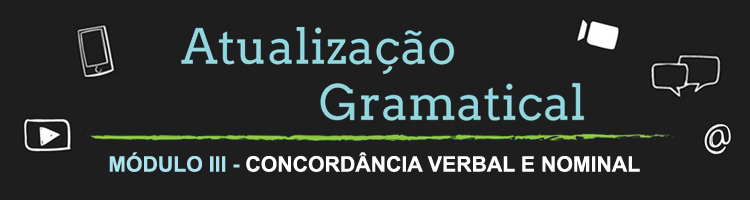 Curso "Atualização Gramatical – Módulo III – Concordância Verbal e Nominal