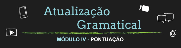 Curso Atualização Gramatical – Módulo IV – Pontuação