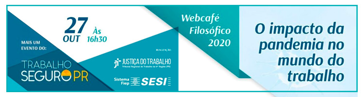 Webcafé Trabalho Seguro "Impactos da Pandemia no Mundo do Trabalho"