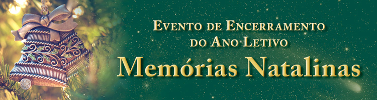 Evento de encerramento do ano letivo "Memórias Natalinas"