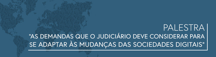 Banner - Palestra "As demandas que o Judiciário deve considerar para se adaptar às mudanças das sociedades digitais"