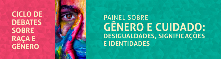 Painel sobre gênero e cuidado: desigualdades, significações e identidades