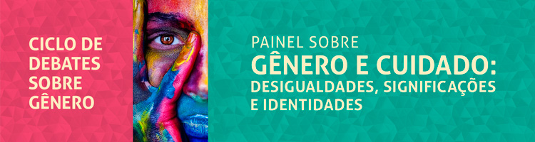 Painel sobre gênero e cuidado: desigualdades, significações e identidades