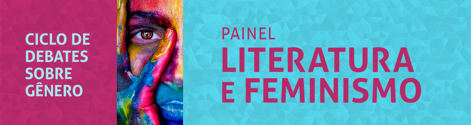 Ciclo de debates sobre gênero - Painel Literatura e Feminismo