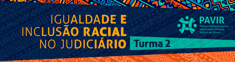 Curso "Igualdade e Inclusão Racial no Judiciário" - Turma 2