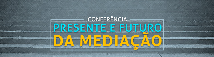 Conferência "Presente e futuro da mediação"