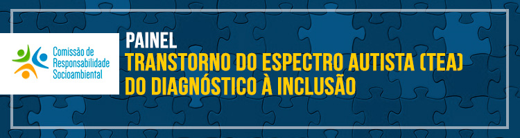 Painel "Transtorno do Espectro Autista (TEA): do diagnóstico à inclusão"