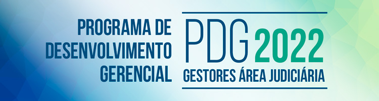 Programa de Desenvolvimento Gerencial - Gestores da Área Judiciária – PDG-JUD 2022