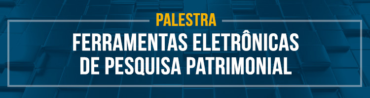 Palestra "Ferramentas eletrônicas de pesquisa patrimonial"