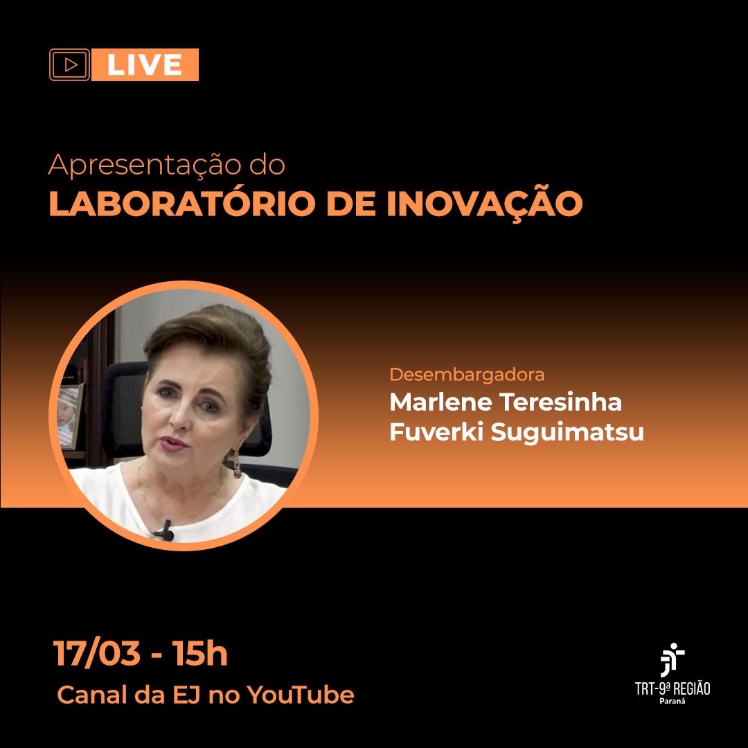 Divulgação: Live "Apresentação do Laboratório de Inovação" - 17/03, ás 15h com Desembargadora Marlene Teresinha Fuverki Suguimatsu (arquivo JPG)