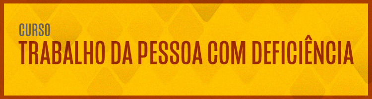 Curso "Trabalho da Pessoa com Deficiência"