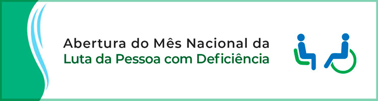 Evento de Abertura do Mês Nacional de Luta da Pessoa com Deficiência