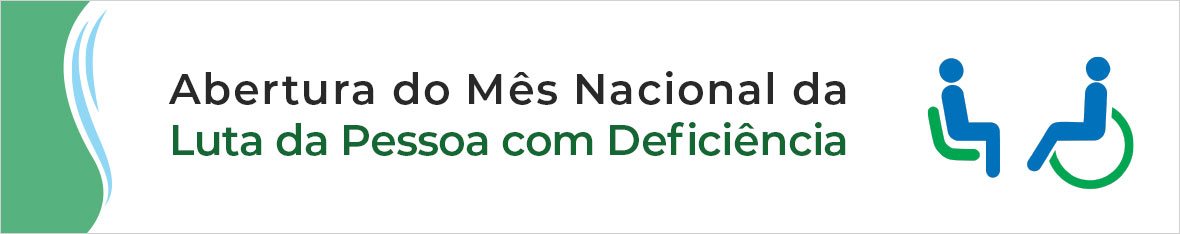 Imagem: banner Abertura do Mês Nacional da Luta da Pessoa com Deficiência (arquivo JPG)
