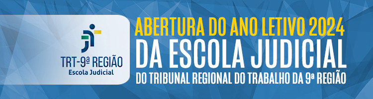 Abertura do Ano Letivo 2024 da Escola Judicial do Tribunal Regional do Trabalho da 9ª Região