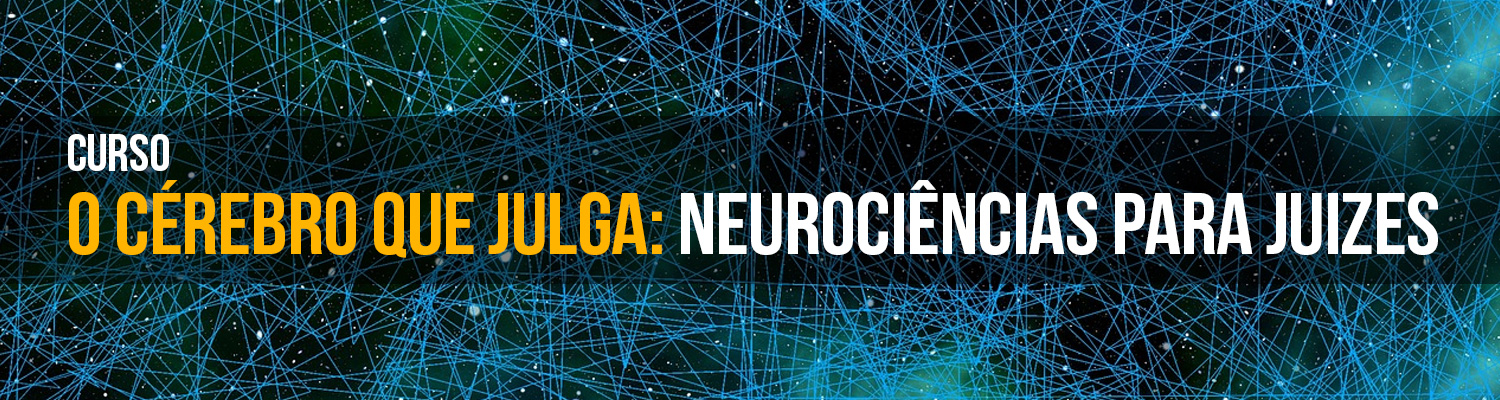 Curso "O cérebro que julga: neurociências para juIzes"