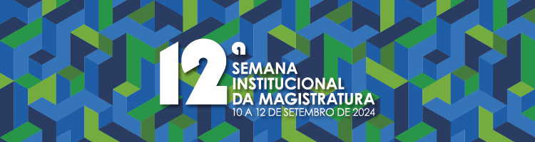 12ª Semana Institucional da Magistratura do Trabalho