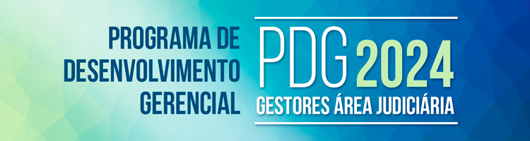 Programa de Desenvolvimento Gerencial - PDG 2024 - Gestores da Área Judiciária