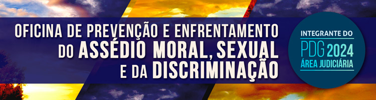 Imagem: Oficina de prevenção e enfrentamento do assédio moral, sexual e da discriminação (arquivo JPG)