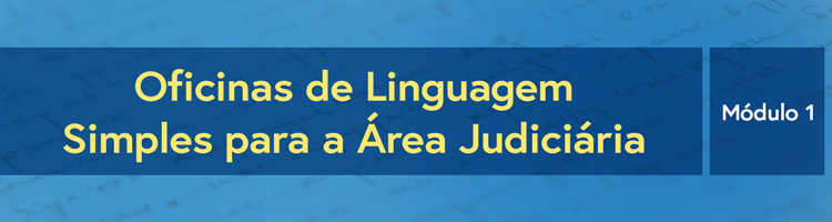 Oficinas de Linguagem Simples para a Área Judiciária - Módulo 1