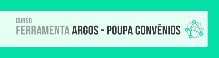 Curso ”Ferramenta Argos - Poupa Convênios”