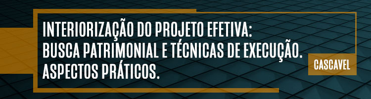 Evento "Interiorização do Projeto Efetiva: Busca patrimonial e técnicas de execução. Aspectos práticos." (Cascavel-PR)
