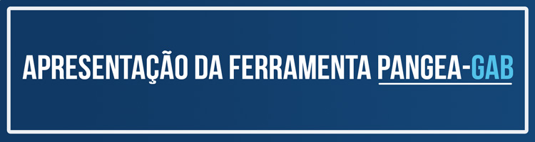 Apresentação da Ferramenta PANGEA-GAB Apresentação da Ferramenta PANGEA-GAB