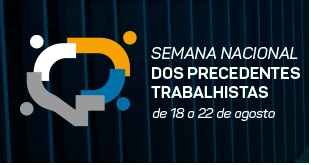 Arte com símbolo de uma caixa de diálogo e ao lado escrito: semana de precendentes trabalhistas, de 18 a 22 de agosto.